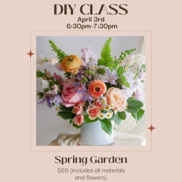 DIY spring flower arranging class April 3rd.